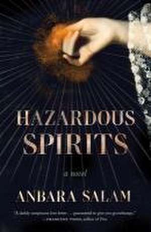 Hazardous Spirits de Anbara Salam