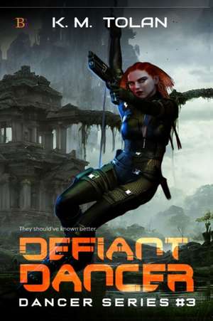 Defiant Dancer de K. M. Tolan