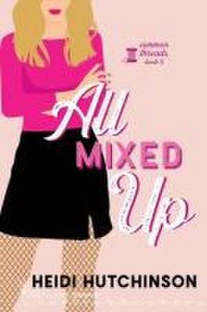 All Mixed Up de Heidi Hutchinson