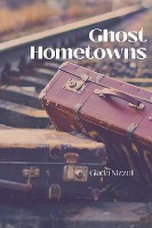 Ghost Hometowns de Giada Nizzoli