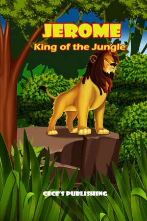 Jerome King of the Jungle de Cece's Publishing