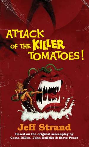 Attack of the Killer Tomatoes de Jeff Strand