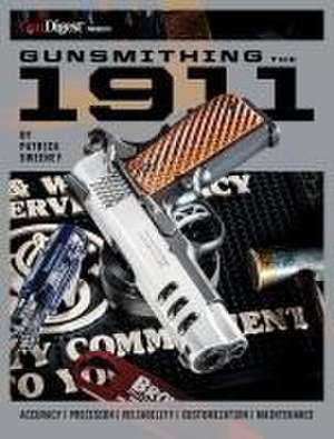 Gunsmithing the 1911: The Bench Manual de Patrick Sweeney