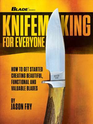 Knifemaking for Everyone de Jason Fry