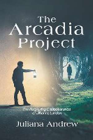 The Arcadia Project de Juliana Andrew