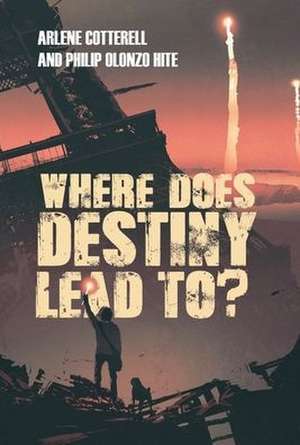 Where Does Destiny Lead to? de Arlene Cotterell