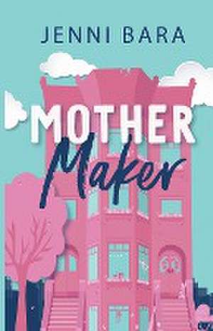 Mother Maker de Jenni Bara