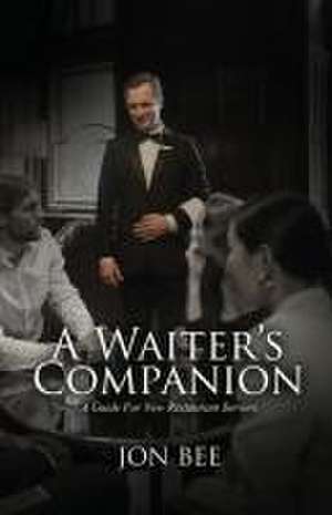 A Waiter's Companion de Jon Bee