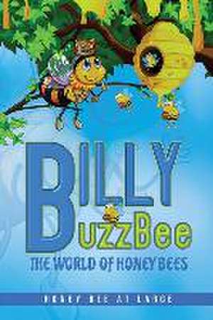 BillyBuzzBee: The World of Honeybees Honey Bee at Large Book One de Richard P. Ouellette