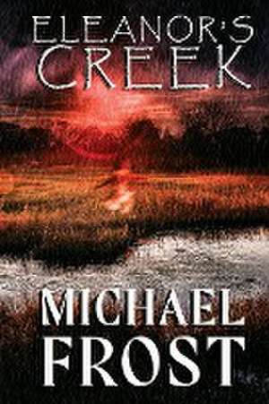 Eleanor's Creek de Michael Frost