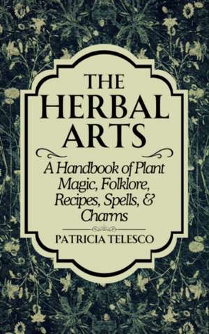 The Herbal Arts de Patricia Telesco