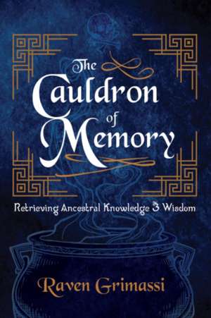 The Cauldron of Memory de Raven Grimassi