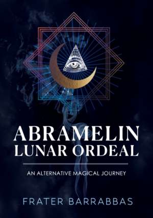 Abramelin Lunar Ordeal de Frater Barrabbas