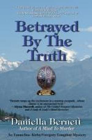 Betrayed by the Truth de Daniella Bernett