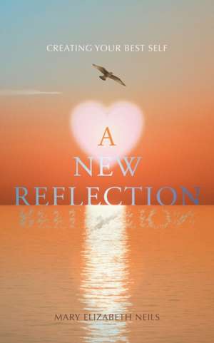 A New Reflection de Mary Elizabeth Neils