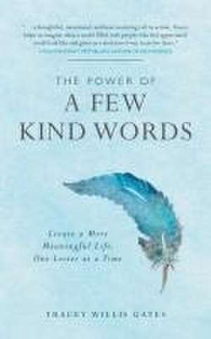 The Power of a Few Kind Words de Tracey Willis Gates