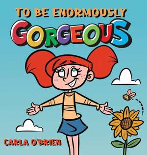 To Be Enormously Gorgeous de Carla O'Brien