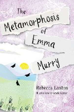 The Metamorphosis of Emma Murry de Rebecca Laxton