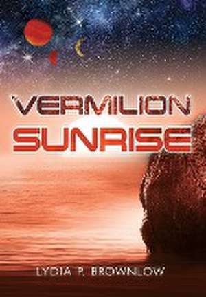 Vermilion Sunrise de Lydia P. Brownlow