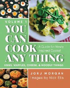 You Can Cook Any Thing de Jorj Morgan