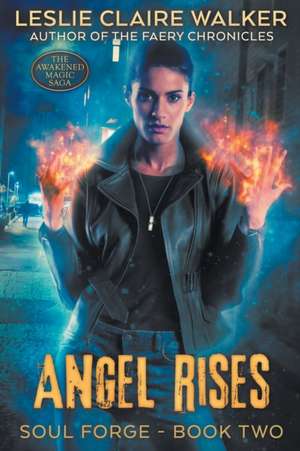 Angel Rises de Leslie Claire Walker