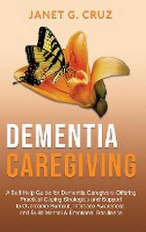 Dementia Caregiving de Janet G Cruz