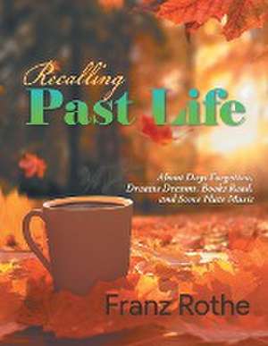 Recalling Past Life de Franz Rothe