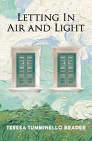 Letting In Air and Light de Teresa Tumminello Brader