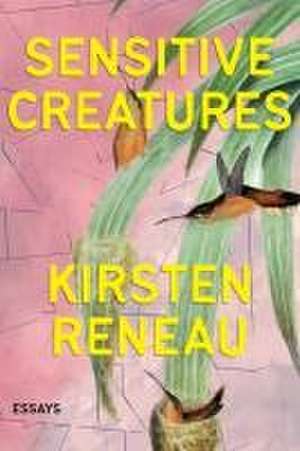 Sensitive Creatures de Kirsten Reneau