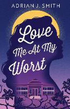 Love Me At My Worst de Adrian J Smith