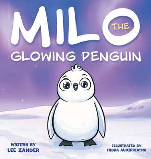 Milo The Glowing Penguin de Lee Zander