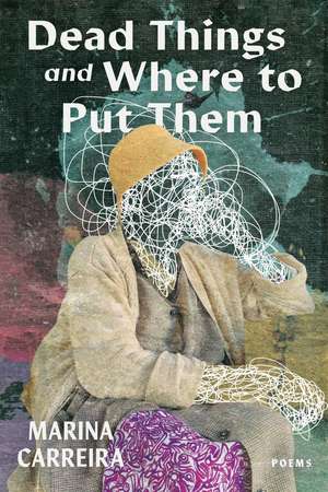 Dead Things and Where to Put Them de Marina Carreira