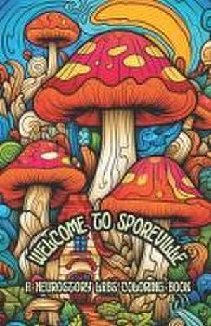 Welcome to Sporeville: A Neurostory Labs Coloring Book de Neurostory Labs