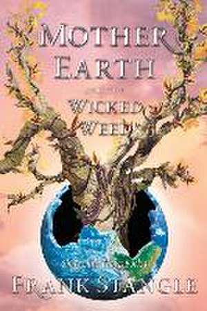 Mother Earth and the Wicked Weed de Frank Stangle