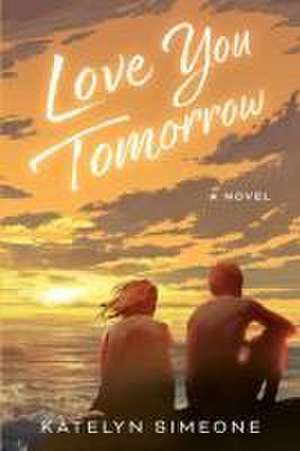 Love You Tomorrow de Katelyn Simeone