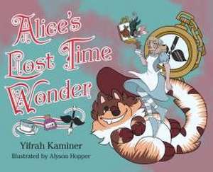 Alice's Lost Time Wonder de Yifrah Kaminer