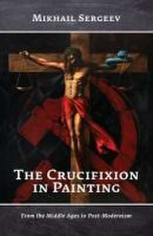 The Crucifixion in Painting de Mikhail Sergeev