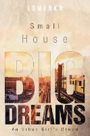 Small House Big Dreams de Lomenka Bourne