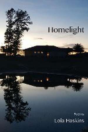 Homelight de Lola Haskins