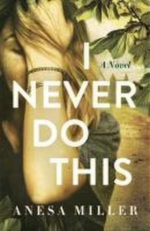 I Never Do This de Anesa Miller