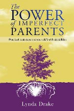 The Power of Imperfect Parents de Lynda Drake