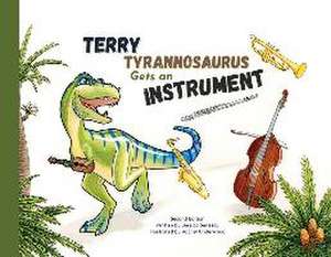 Terry Tyrannosaurus Gets an Instrument de Jessica Senesac