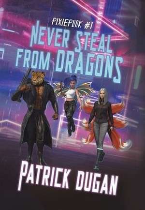 Never Steal from Dragons de Patrick Dugan