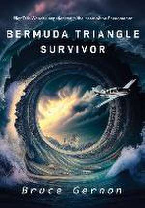 Bermuda Triangle Survivor de Bruce Gernon