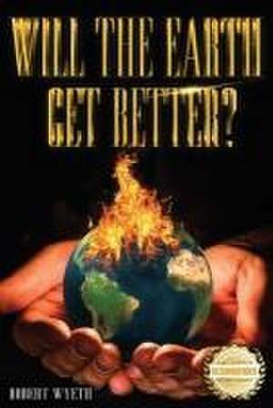 Will The Earth Get Better? de Robert Wyeth