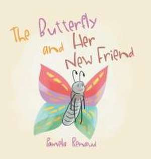 The Butterfly and Her New Friend de Pamela Renaud