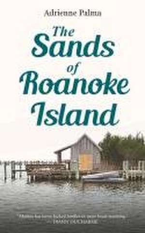 The Sands of Roanoke Island de Adrienne Palma