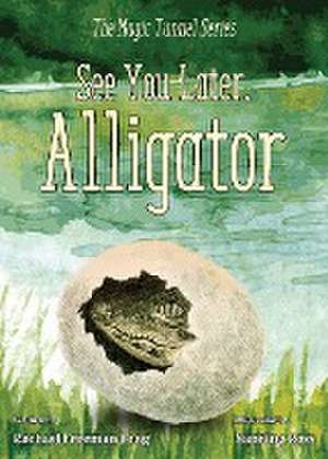 See You Later, Alligator de Rachael Freeman Long