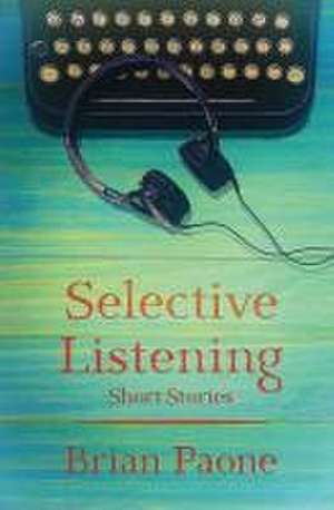 Selective Listening de Brian Paone