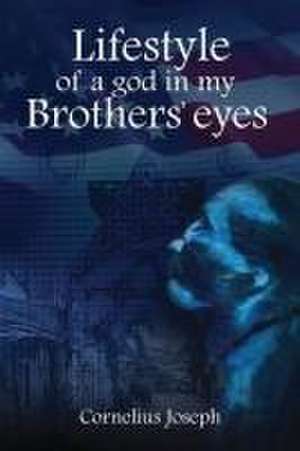 Lifestyle of a god in my Brothers' eyes de Cornelius Joseph